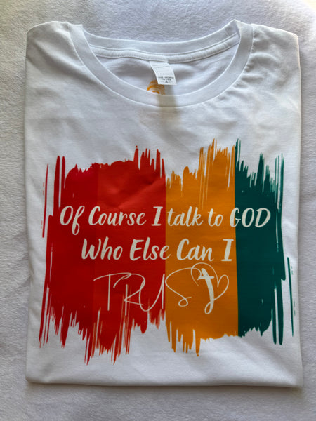 Of Course I talk to God short sleeve t-shirt