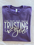 Im Just Out Here Trusting God t-shirt