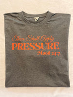 Thou Shall Apply Pressure Mood 24:7 t-shirt
