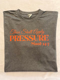 Thou Shall Apply Pressure Mood 24:7 t-shirt
