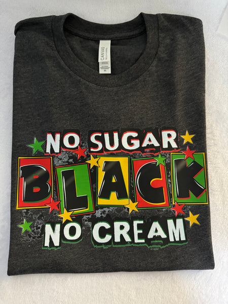 Black No Sugar No Cream t-shirt
