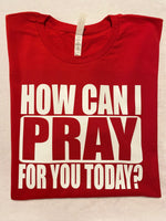 How can I pray pray for you t-shirt