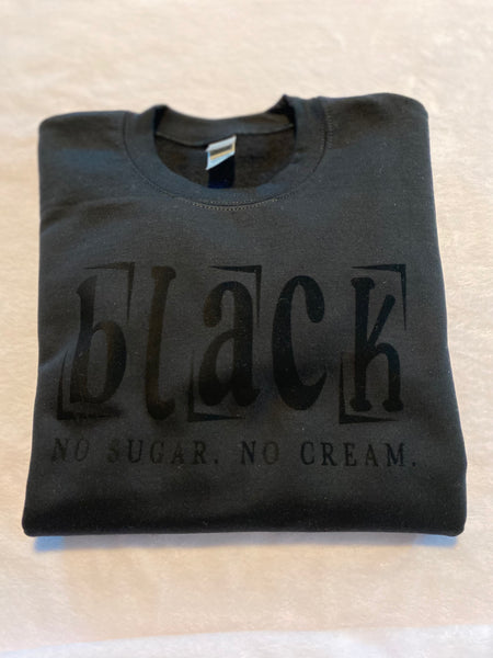 Black no coffee no cream sweatshirt