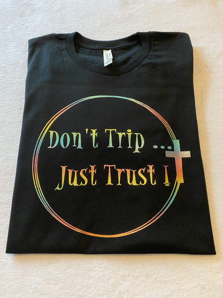 Don’t Trip Just Trust t-shirt