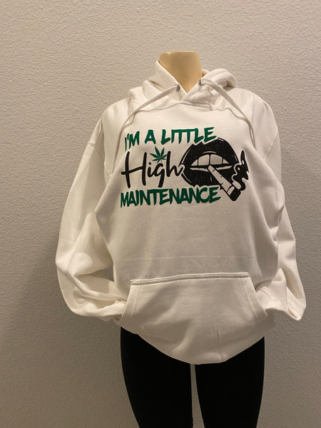 I’m A Little High Maintenance hoodie