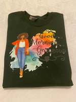 Good morning Gorgeous sweatshirt
