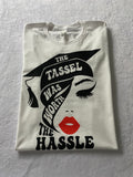 The Tassel was worth the hassle t-shirt
