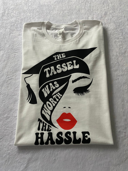 The Tassel was worth the hassle t-shirt