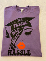 The Tassel was worth the hassle t-shirt